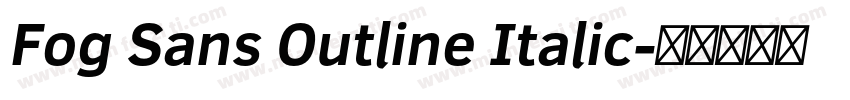 Fog Sans Outline Italic字体转换